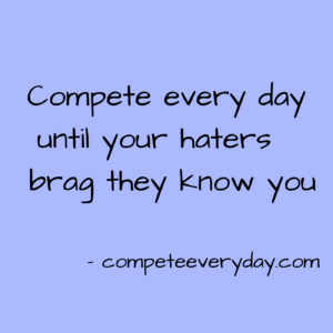 Compete every day